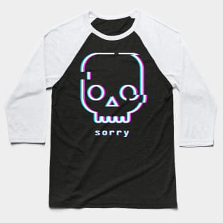 Sorry - Glitch Vaporwave Skull Baseball T-Shirt